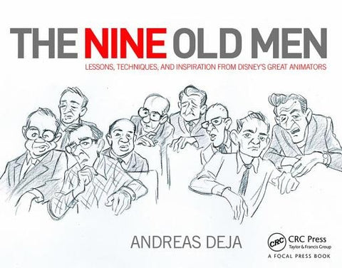 The Nine Old Men: Lessons, Techniques, and Inspiration from Disney's Great Animators: Lessons, Techniques, and Inspiration from Disney's Great Animato by Deja, Andreas