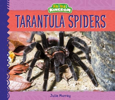 Tarantula Spiders by Murray, Julie