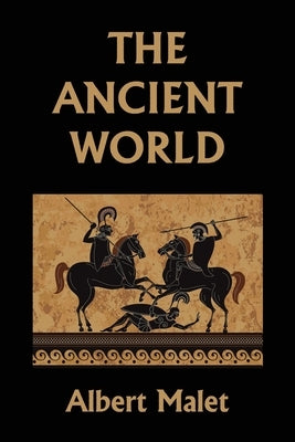 The Ancient World (Yesterday's Classics) by Malet, Albert