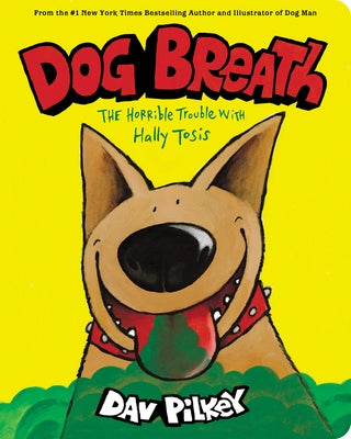Dog Breath: A Board Book: The Horrible Trouble with Hally Tosis by Pilkey, Dav