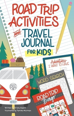 Road Trip Activities and Travel Journal for Kids by Alpert, Kristy