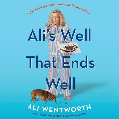 Ali's Well That Ends Well: Tales of Desperation and a Little Inspiration by Wentworth, Ali