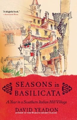 Seasons in Basilicata: A Year in a Southern Italian Hill Village by Yeadon, David