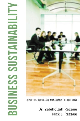 Business Sustainability: Investor, Board, and Management Perspective by Rezaee, Zabihollah