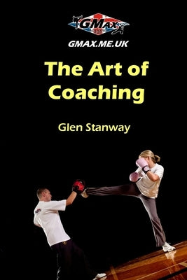 The Art of Coaching by Stanway, Glen