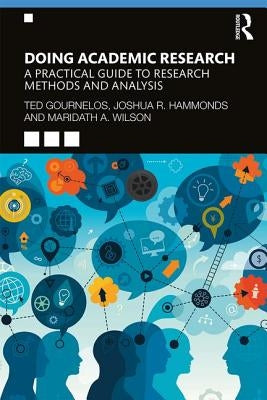 Doing Academic Research: A Practical Guide to Research Methods and Analysis by Gournelos, Ted