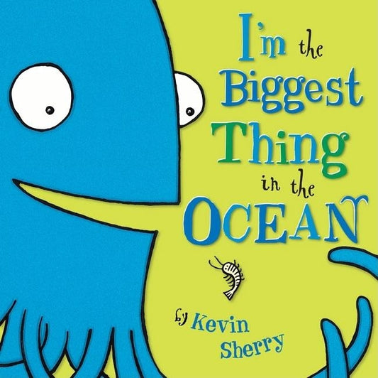 I'm the Biggest Thing in the Ocean! by Sherry, Kevin