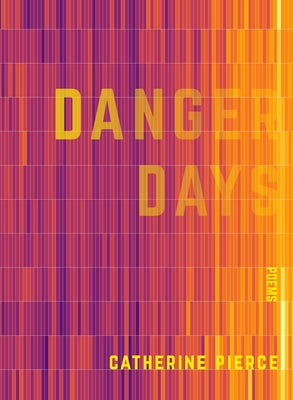 Danger Days by Pierce, Catherine