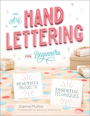 The Art of Hand Lettering for Beginners: Beautiful Projects and Essential Techniques by Mu&#241;oz, Joanna