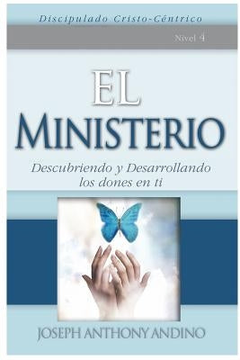 El Ministerio: Descubriendo y Desarrollando Los Dones En Ti by Andino, Joseph Anthony