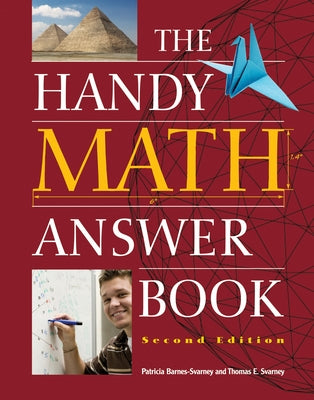 The Handy Math Answer Book by Barnes-Svarney, Patricia