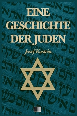 Eine Geschichte der Juden (Vollständige Ausgabe) by Kastein, Josef