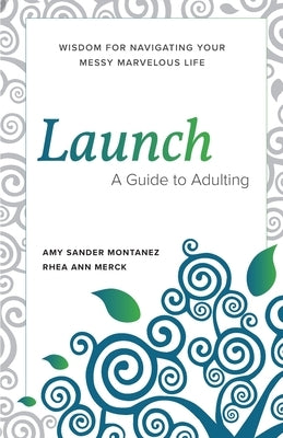 Launch: A Guide to Adulting by Montanez, Amy S.