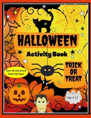 Halloween Activity Book, Trick or Treat. Over 50 Activity & Coloring Pages Age 4-12: Dot to Dot, Mazes, Find the Difference, Crosswords, I Spy, Hallow by Press, Jbnbooky