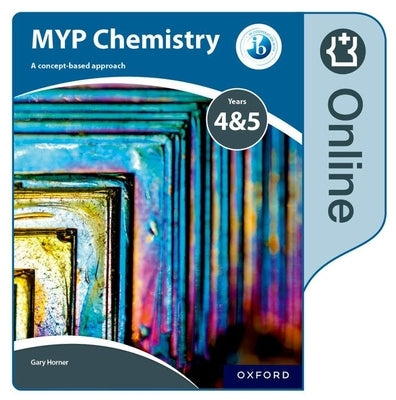 Myp Chemistry: A Concept Based Approach: Online Student Book by Horner, Gary