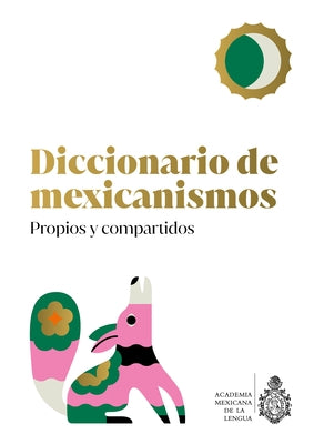 Diccionario de Mexicanismos. Propios Y Compartidos by La Academia Mexicana de la Lengua, A. C.