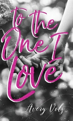 To the One I Love by Volz, Avery