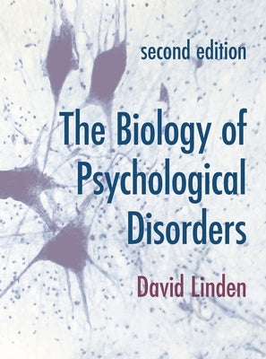 The Biology of Psychological Disorders by Linden, David