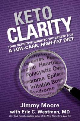 Keto Clarity: Your Definitive Guide to the Benefits of a Low-Carb, High-Fat Diet by Moore, Jimmy