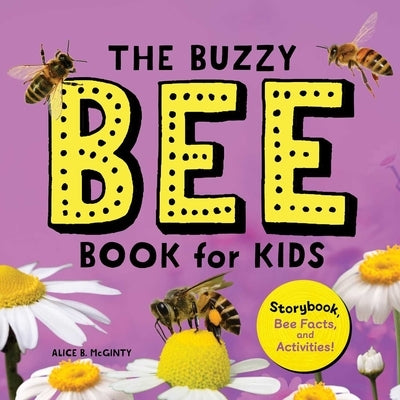 The Buzzy Bee Book for Kids: Storybook, Bee Facts, and Activities! by McGinty, Alice