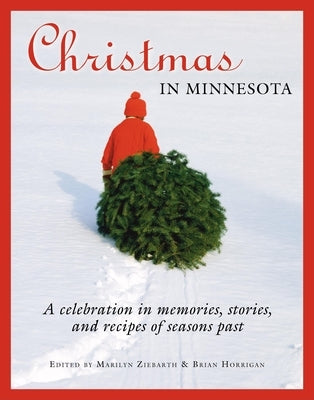 Christmas in Minnesota: A Celebration in Memories, Stories, and Recipes of Seasons Past by Ziebarth, Marilyn