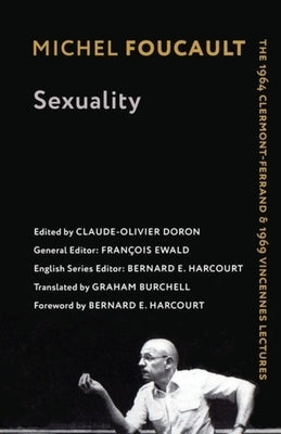 Sexuality: The 1964 Clermont-Ferrand and 1969 Vincennes Lectures by Foucault, Michel