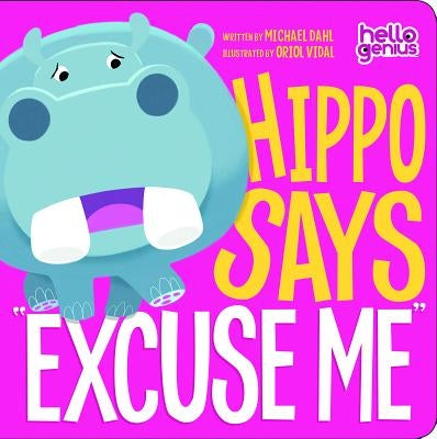 Hippo Says Excuse Me by Dahl, Michael