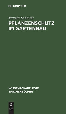 Pflanzenschutz im Gartenbau by Schmidt, Martin