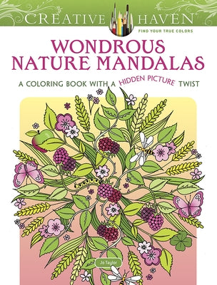 Creative Haven Wondrous Nature Mandalas: A Coloring Book with a Hidden Picture Twist by Taylor, Jo