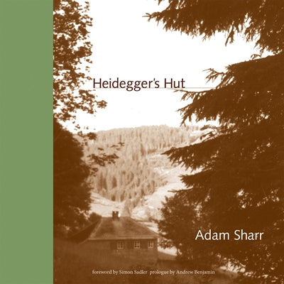 Heidegger's Hut by Sharr, Adam