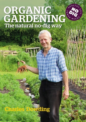 Organic Gardening: The Natural No-Dig Way by Dowding, Charles