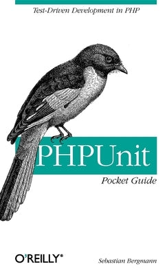 Phpunit Pocket Guide: Test-Driven Development in PHP by Bergmann, Sebastian