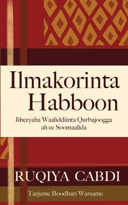 Ilmakorinta Habboon: Jiheeyaha Waaliddiinta Qurbajoogga ah ee Soomaalida by Cabdi, Ruqiya