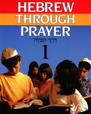 Hebrew Through Prayer 1 by House, Behrman