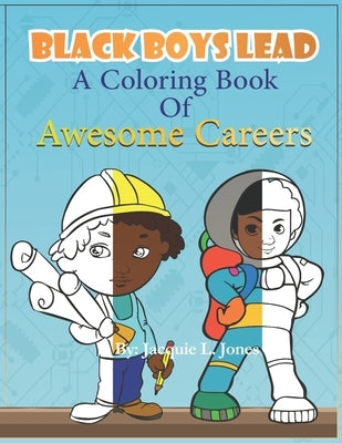 Black Boys Lead, A Coloring Book of Awesome Careers: African American Boys Coloring Book, Black Boys Coloring book for kids by Press, Kids Planet