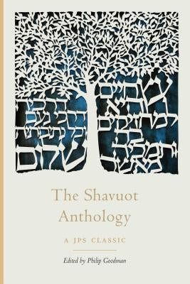 The Shavuot Anthology by Goodman, Philip