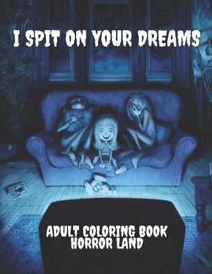 I Spit on your dreams adult coloring book horror Land by Michigan, Kartas