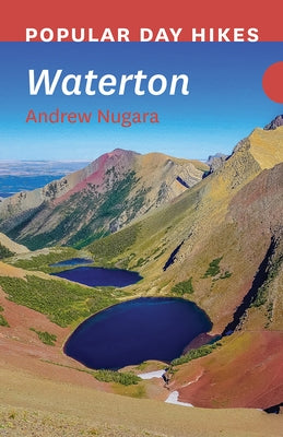 Popular Day Hikes: Waterton by Nugara, Andrew