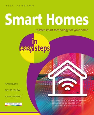Smart Homes in Easy Steps: Master Smart Technology for Your Home by Vandome, Nick
