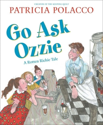 Go Ask Ozzie: A Rotten Richie Story by Polacco, Patricia