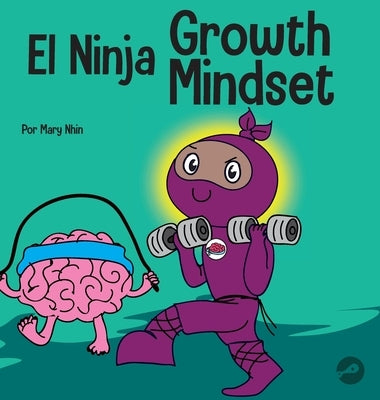 El Ninja Growth Mindset: Un libro para niños sobre el poder del todavía by Nhin, Mary