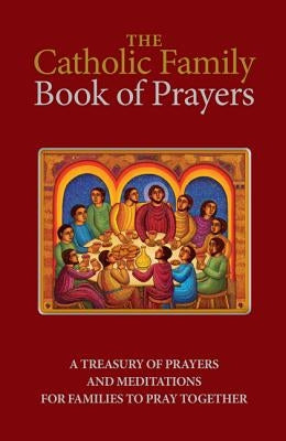 The Catholic Family Book of Prayers by Windley-Daoust, Jerry