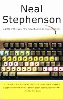 In the Beginning...Was the Command Line by Stephenson, Neal