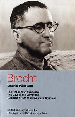 Brecht Plays 8: The Antigone of Sophocles; The Days of the Commune; Turandot or the Whitewasher's Congress by Brecht, Bertolt