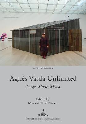 Agnès Varda Unlimited: Image, Music, Media by Barnet, Marie-Claire