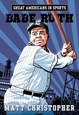 Great Americans in Sports: Babe Ruth by Christopher, Matt