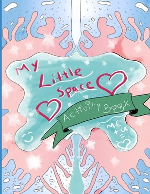 My Little Space Activity Book: The DD/lg Activity Book Every Little and Middle Needs - Perfect for DDLG gifts for little, CGL little, BDSM little, Gi by Nicole, Calliope