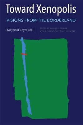 Toward Xenopolis: Visions from the Borderland by Czy&#380;ewski, Krzysztof