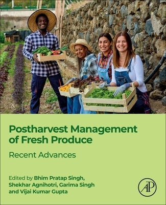 Postharvest Management of Fresh Produce: Recent Advances by Singh, Bhim Pratap