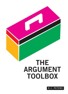 The Argument Toolbox by Peters, K. J.